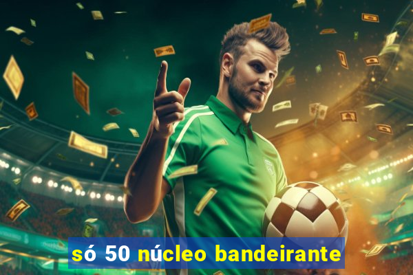 só 50 núcleo bandeirante